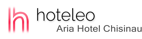 hoteleo - Aria Hotel Chisinau